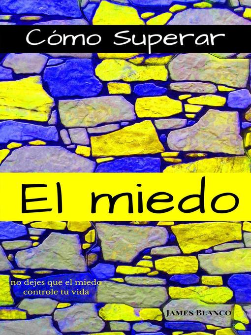 Title details for Cómo Superar El Miedo by James Blanco - Available